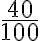  \frac{40}{100} 