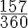  \frac{157}{360} 